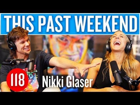 Nikki Glaser | This Past Weekend #118 thumbnail