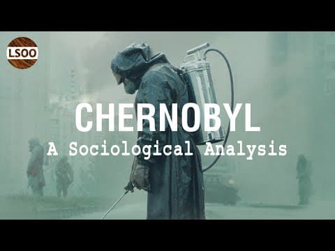 Chernobyl – How The World Became A Risk Society thumbnail
