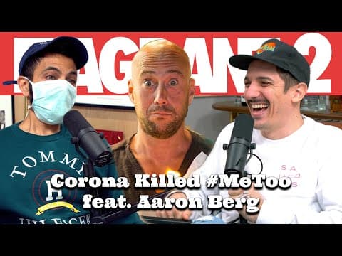 Corona Killed #MeToo feat. Aaron Berg | Flagrant 2 with Andrew Schulz & Akaash Singh thumbnail