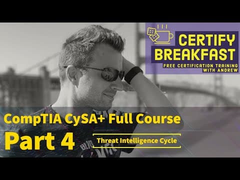 CompTIA CySA+ Full Course Part 04: Threat Intelligence Cycle thumbnail