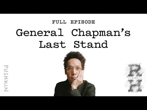 General Chapman’s Last Stand  | Revisionist History | Malcolm Gladwell thumbnail