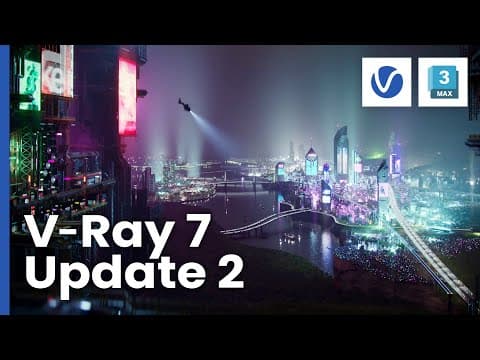 V-Ray 7 for 3ds Max, Update 2 | AI Material Generation, AI Enhancer, Night Sky & More thumbnail
