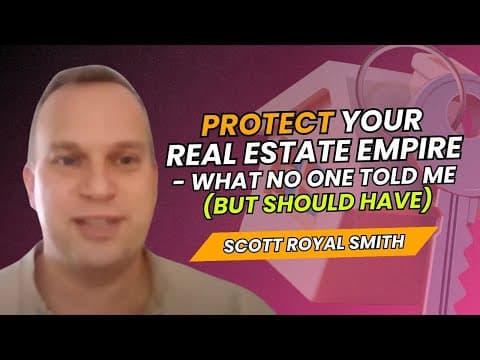 Protecting Your Real Estate Empire: Asset Protection Strategy for Investors w/ Scott Royal Smith thumbnail