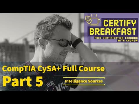 CompTIA CySA+ Full Course Part 05: Intelligence Sources thumbnail