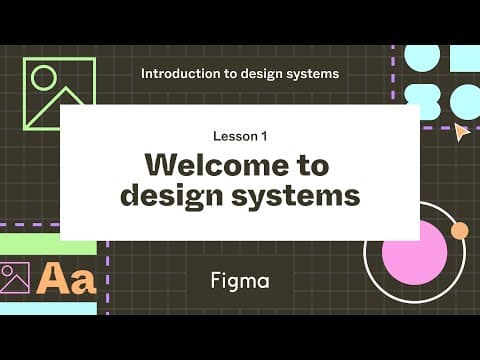 Welcome to design systems - Lesson 1 : Introduction to design systems thumbnail