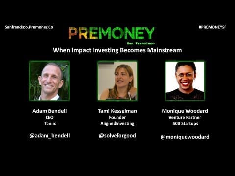 [PreMoney SF 2017] "When Impact Investing Becomes Mainstream" thumbnail