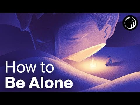 Why Learning to Enjoy Being Alone Changes Everything thumbnail