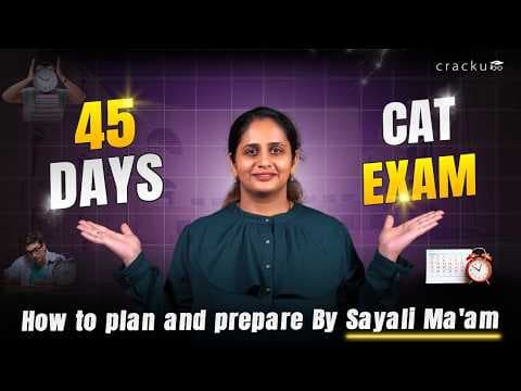 How to Prepare for CAT 2025 in 45 Days | Day-Wise Strategy by 99.97%iler Sayali Ma’am thumbnail