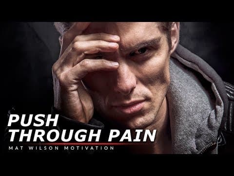 PUSH THROUGH THE PAIN - Powerful Motivational Speech Video (Featuring Mat Wilson) thumbnail