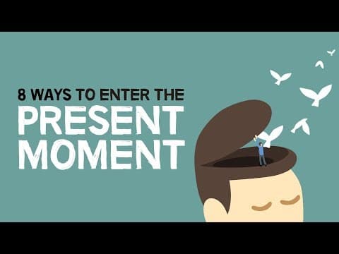 8 Ways To Enter The Present Moment thumbnail