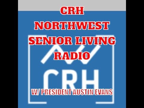 CRH Northwest President Austin Evans #crhnorthwest #seniorlivingradio thumbnail