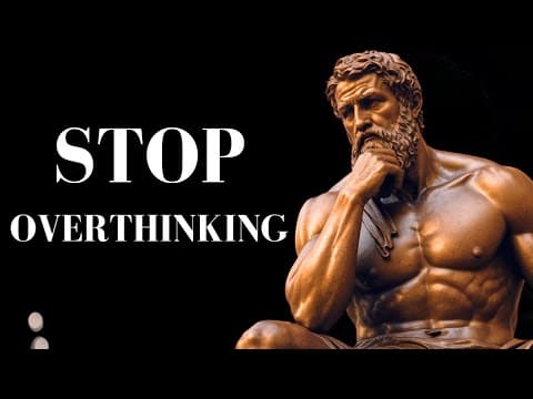10 STOIC Ways to STOP OVERTHINKING | STOICISM thumbnail