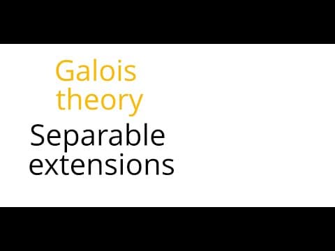 Galois theory: Separable extensions thumbnail