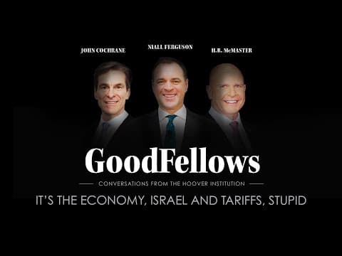It’s The Economy, Israel and Tariffs, Stupid | GoodFellows | Hoover Institution thumbnail
