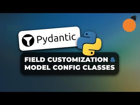 Pydantic - Field Customization, Advanced Data Exports and Model Config classes thumbnail