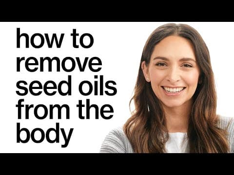 How to Remove Seed Oils from the Body & Good Fats vs Bad Fats thumbnail