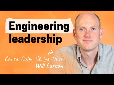 The engineering mindset | Will Larson (Carta, Stripe, Uber, Calm, Digg) thumbnail