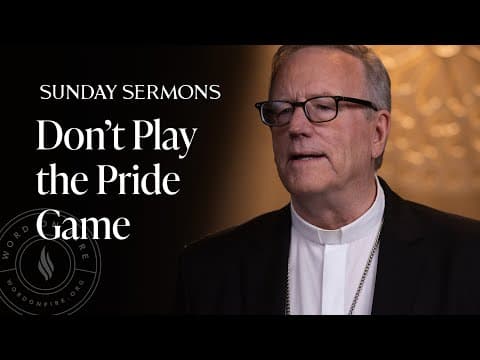 Don’t Play the Pride Game - Bishop Barron’s Sunday Sermon thumbnail