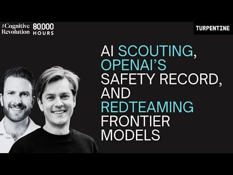 Nathan on The 80,000 Hours Podcast: AI Scouting, OpenAI's Safety Record, and Redteaming thumbnail