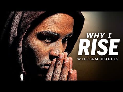 WHY I RISE - Powerful Motivational Speech Video (Featuring William Hollis) thumbnail