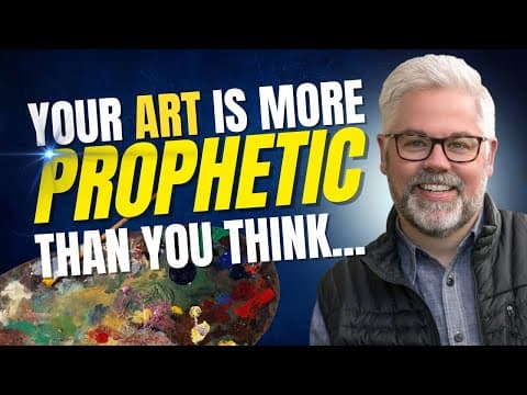 Why Your ART is More Prophetic Than You Think thumbnail