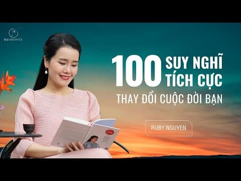 100 Suy nghĩ TÍCH CỰC giúp thay đổi cuộc đời bạn | Ruby Nguyen thumbnail