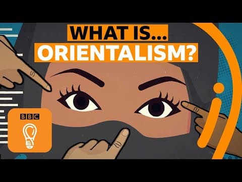 Orientalism and power: When will we stop stereotyping people? | A-Z of ISMs Episode 15 - BBC Ideas thumbnail
