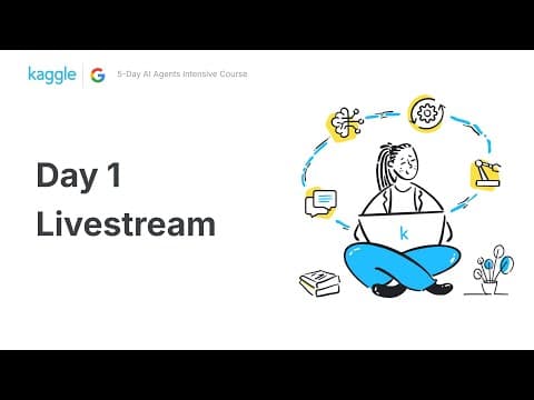 DAY 1 Livestream - 5-Day AI Agents Intensive Course thumbnail