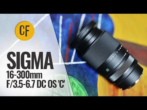 Sigma 16-300mm f/3.5-6.7 DC OS 'C' lens review thumbnail