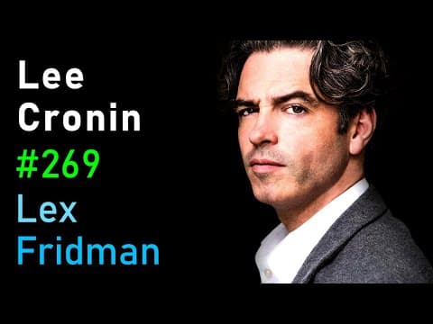 Lee Cronin: Origin of Life, Aliens, Complexity, and Consciousness | Lex Fridman Podcast #269 thumbnail