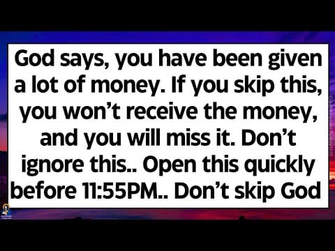 🧾God says, you have been given a lot of money. If you skip this, you won’t receive the money.. thumbnail
