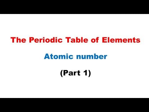 The Periodic Table of Elements, Atomic number-Part 1 thumbnail