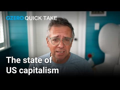 Is American capitalism still capitalism? | Ian Bremmer's Quick Take thumbnail