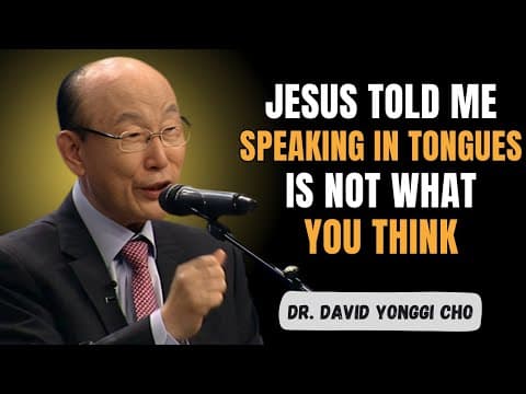 I Died — And What Jesus Told Me About Speaking in Tongues Changed Everything | Dr. David Yonggi Cho thumbnail