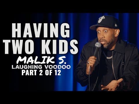 Having Two Kids  (Part 2 of 12) | Malik S: Laughing Voodoo | Stand Up Comedy thumbnail