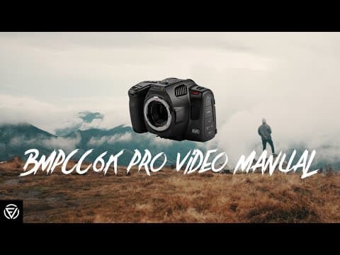 The BMPCC 6K Pro Video Manual | Masterclass thumbnail