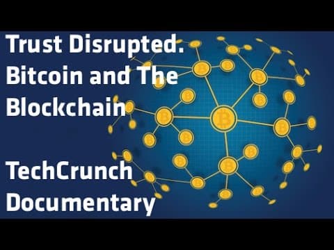 "Trust Disrupted. Bitcoin and The Blockchain" - TechCrunch Documentary thumbnail