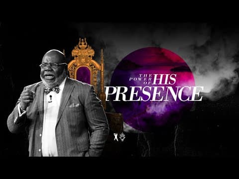 The Power of His Presence - Bishop T.D. Jakes [November 17, 2019] thumbnail