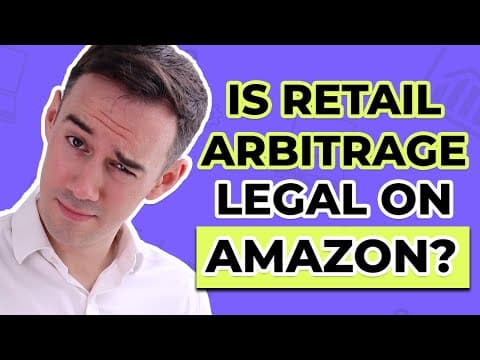 Is Retail Arbitrage Legal on Amazon? thumbnail