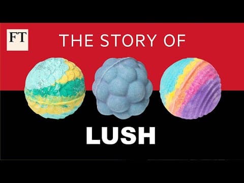 How Lush took on the cosmetics industry | FT thumbnail