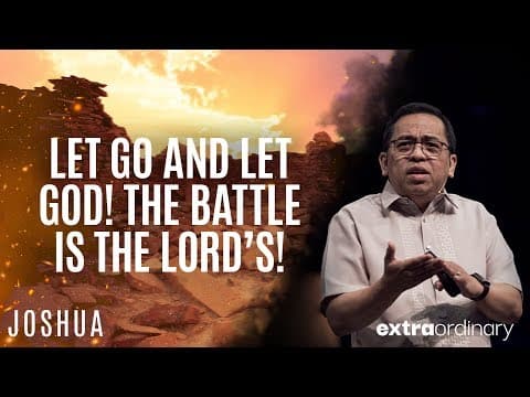 Let Go and Let God! The Battle is the Lord’s! - Bong Saquing - Extraordinary thumbnail