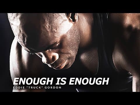 ENOUGH IS ENOUGH - Best Motivational Speech Video (Featuring Eddie "Truck" Gordon) thumbnail
