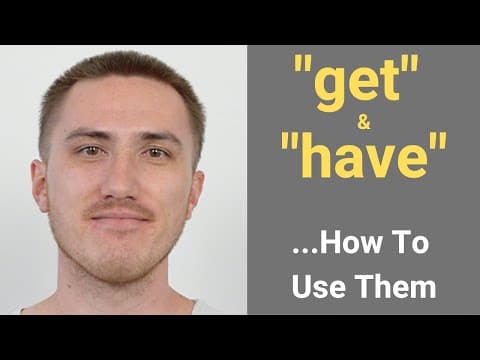 How to Use 'Get' and 'Have' in English Correctly thumbnail