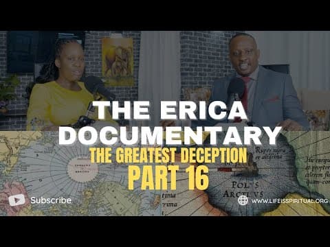 LIFE IS SPIRITUAL PRESENTS - ERICA DOCUMENTARY PART 16 - THE GREATEST DECEPTION thumbnail