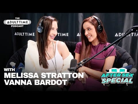 Pornstars Podcast After Lesbian Hookup! | Vanna Bardot & Melissa Stratton | The Adult Time Podcast thumbnail