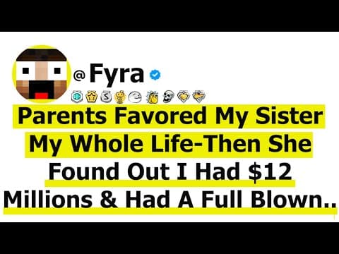 Parents Favored My Sister My Whole Life-Then She Found Out I Had $12 Millions & Had A Full Blown... thumbnail
