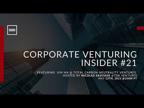 Corporate Venturing Insider #21: Xin Ma @ Total Carbon Neutrality Ventures with Nicolas Sauvage thumbnail