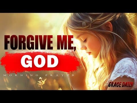Forgive Me, God - I’m Ready to Change | Morning Prayer for Forgiveness & Healing | Morning Prayer thumbnail