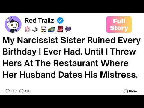 [Full Story] My Narcissist Sister Ruined Every Birthday I Ever Had. thumbnail
