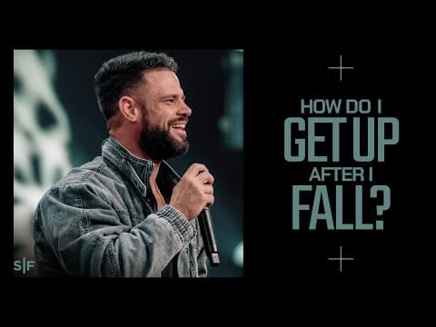 How Do I Get Up After I Fall? | Steven Furtick thumbnail